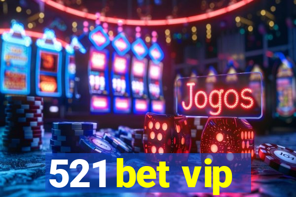 521 bet vip